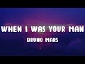 Bruno Mars - When I Was Your Man (Lyrics)
