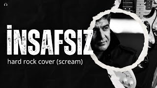 İnsafsız Bir Sana Yandım Hard Rock Cover İbrahim Erkala Saygıyla