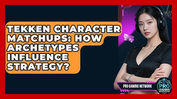 Tekken Character Matchups: How Archetypes Influence Strategy? - Pro Gaming Network