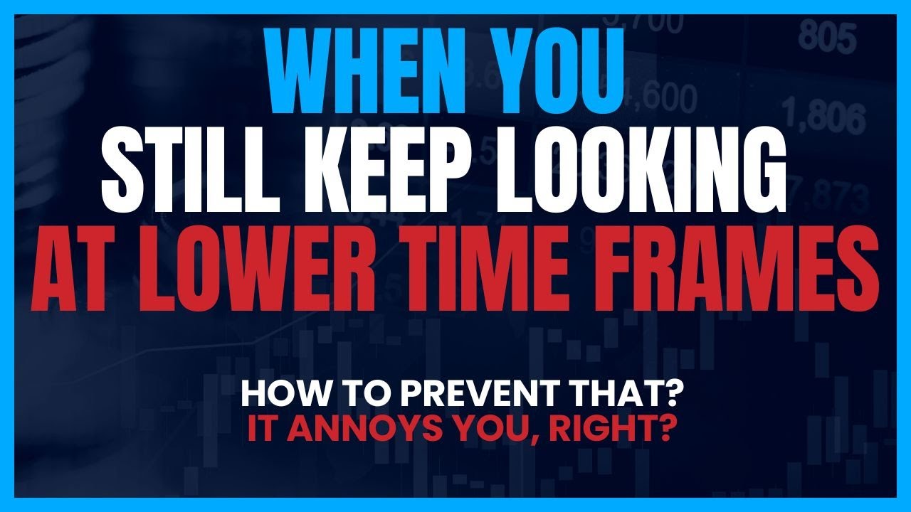 Lower Time It Annoys You When You Still Keep Looking at Lower Time Frames - YouTube