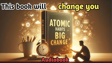 Atomic Habits in 10 Minutes | Change Your Life with Tiny Steps