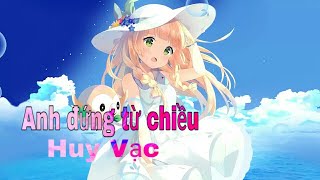 Anh đứng từ chiều remix - Huy Vạc - (Lyric) Yao si - Music for life