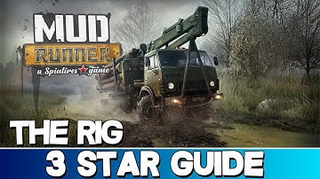 Spintires: MudRunner | The Rig 3 Star Guide