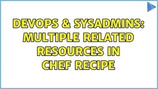 DevOps & SysAdmins: Multiple related resources in chef recipe