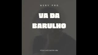 Va Da Barulho [Pão Pão , Queijo Queijo](Afro House)- Nery Pro