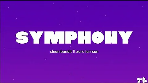 symphony - clean bandit ft. zara larsson [lyrics]