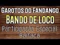 Bando de loco  garotos do fandango e baitaca