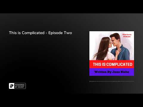 This is Complicated - Episode Two