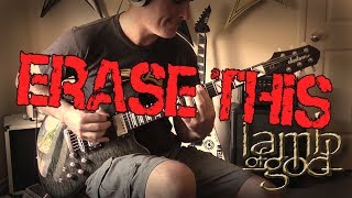 Miniatura del video "Lamb of God  - Erase This Guitar Cover"