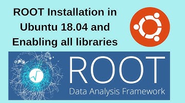 CERN ROOT Installation in Ubuntu 18.04 and Enabling all libraries