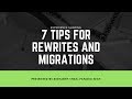 7 Tips for Rewrites and Migrations
