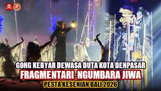Fragmentari Ngumbara Jiwa, Gong Kebyar Dewasa Duta Denpasar | PKB 2026