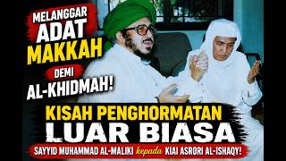 Breaking Meccan Tradition for Al-Khidmah! The Story of Sayyid Muhammad Al-Maliki & Kiai Asrori Al...