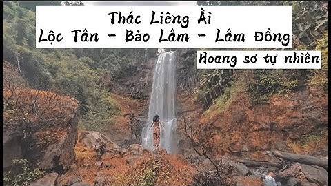 Review Thác nước siêu đẹp, hoang sơ chưa được con người cải tạo ở Bảo Lâm, Lâm Đồng