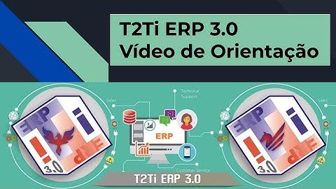 T2Ti ERP 3.0 - Vídeo de Orientação