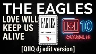 The Eagles - Love Will Keep Us Alive [QIIQ dj edit version]