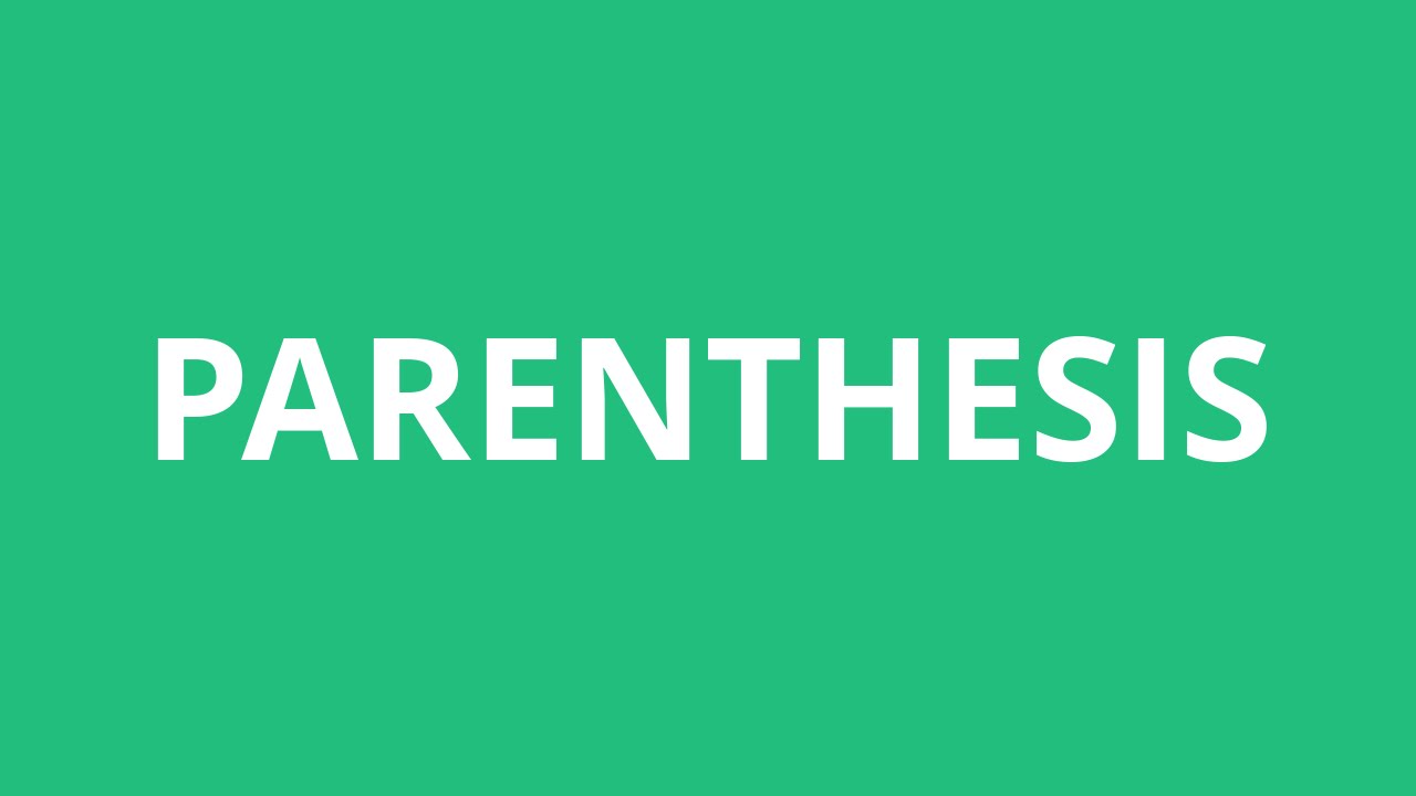 Close parenthesis. Parenthesis pronunciation. parenthesis.