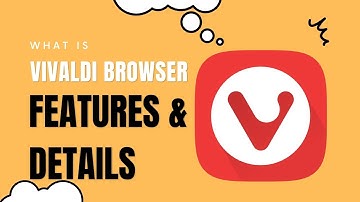 What is Vivaldi Web Browser | Features and Details | Teaching Quick