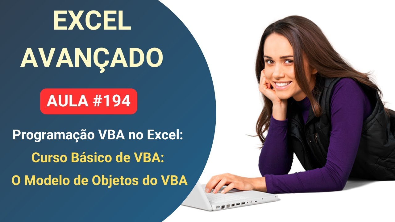 Curso Grátis de Excel Avançado e VBA - Lição 194 - O Modelo de Objetos do VBA