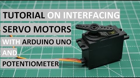 TUTORIAL ON INTERFACING SERVO MOTOR WITH ARDUINO UNO AND POTENTIOMETER