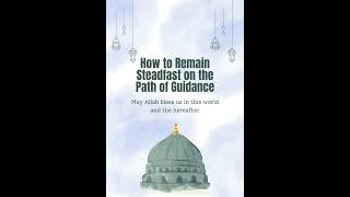 How to Remain Steadfast on the Path of Guidance