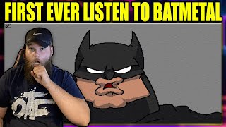 FIRST EVER LISTEN TO: Batmetal {REACTION}