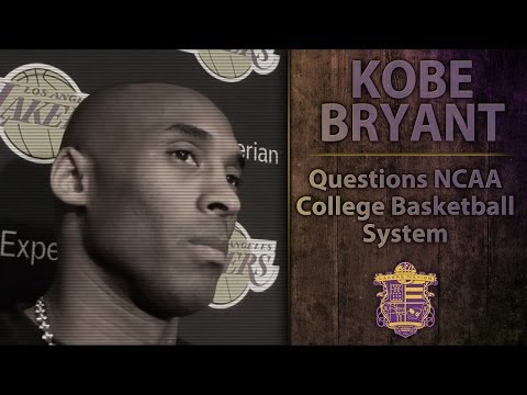 Lakers' Kobe Bryant Questions NCAA College Basketball System