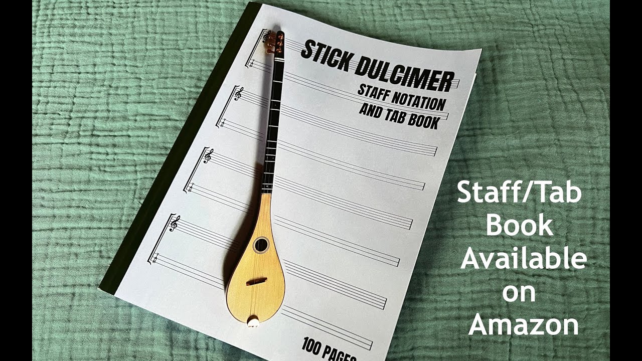 Stick Dulcimer Staff Notation and Tab book, by Michael J King YouTube