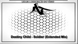 Destiny Child - Soldier (Extended Mix)