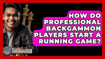 How Do Professional Backgammon Players Start A Running Game? - The Board Game Xpert