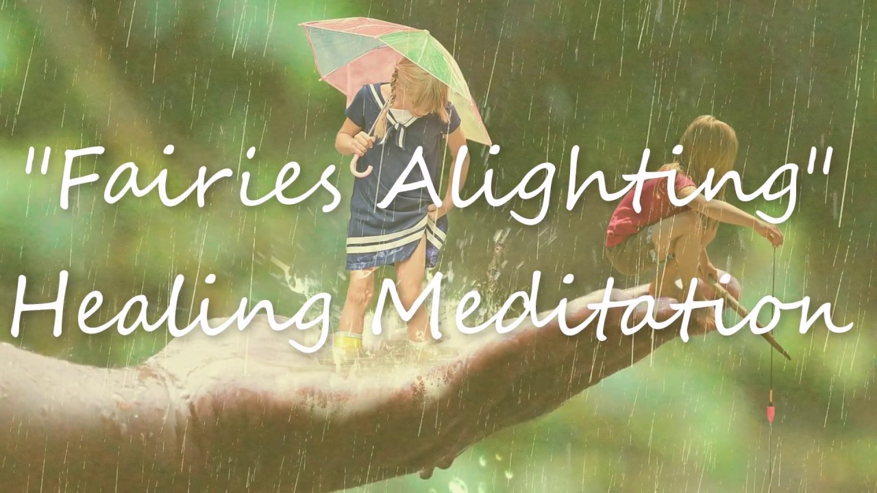 Fairies Alighting Relaxation Music with Rain Sounds YouTube