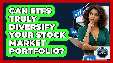 Can ETFs Truly Diversify Your Stock Market Portfolio? - Stock and Options Playbook