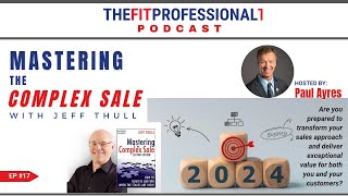 THEFITPROFESSIONAL1 PODCAST = Mastering the Complex Sale