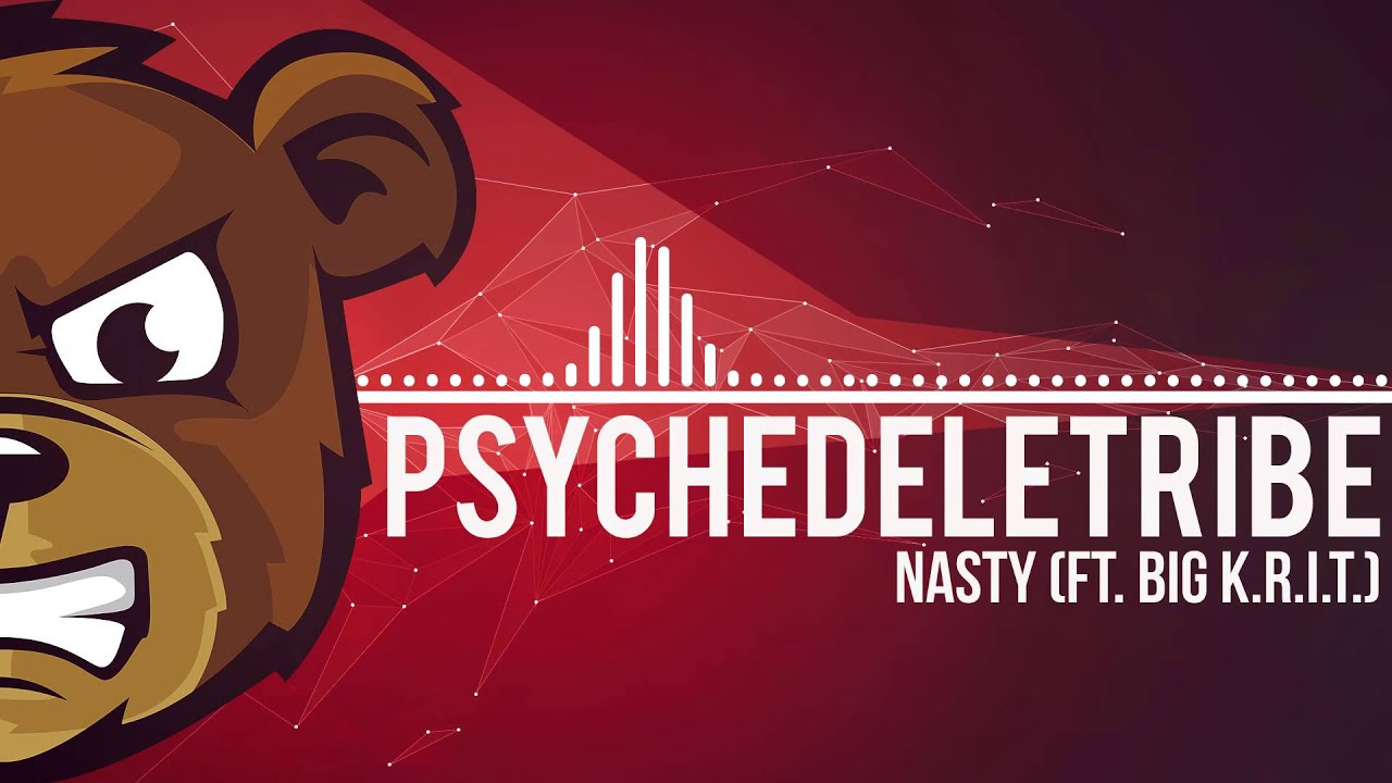 Psychedeletribe - Nasty (ft. Big K.R.I.T.)