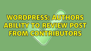 Wordpress: Authors Ability to Review Post from Contributors