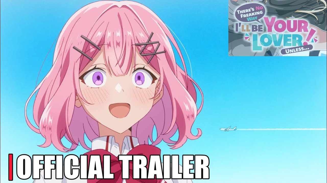 There’s No Freaking Way I’ll be Your Lover! Unless - Official Trailer