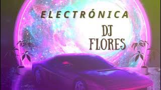 MIX ELECTRÓNICA 💣🎞️🎥 DJ FLORES