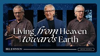 How to See From Heaven’s Perspective and Walk in Authority - Bill Johnson Sermon | Bethel Church