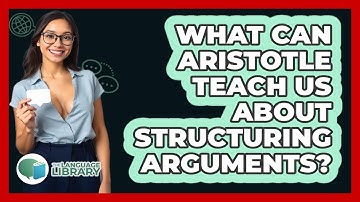 What Can Aristotle Teach Us About Structuring Arguments? - The Language Library