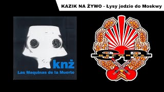 KAZIK NA ŻYWO - Łysy jedzie do Moskwy [OFFICIAL AUDIO] chords