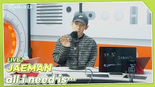 JAEMAN (재만)  - all i need is… | K-Pop Live Session | Radio’n Us