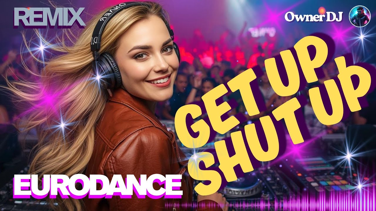 Owner DJ - Eurodance Mix - Get Up, Shut Up - #eurodance #90s #remix # ...