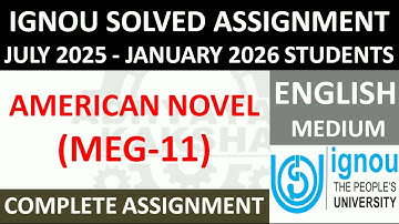 MEG 11 || AMERICAN NOVEL || IGNOU SOLVED ASSIGNMENT 2025-2026 || JULY 2025 - JANUARY 2026 STUDENTS