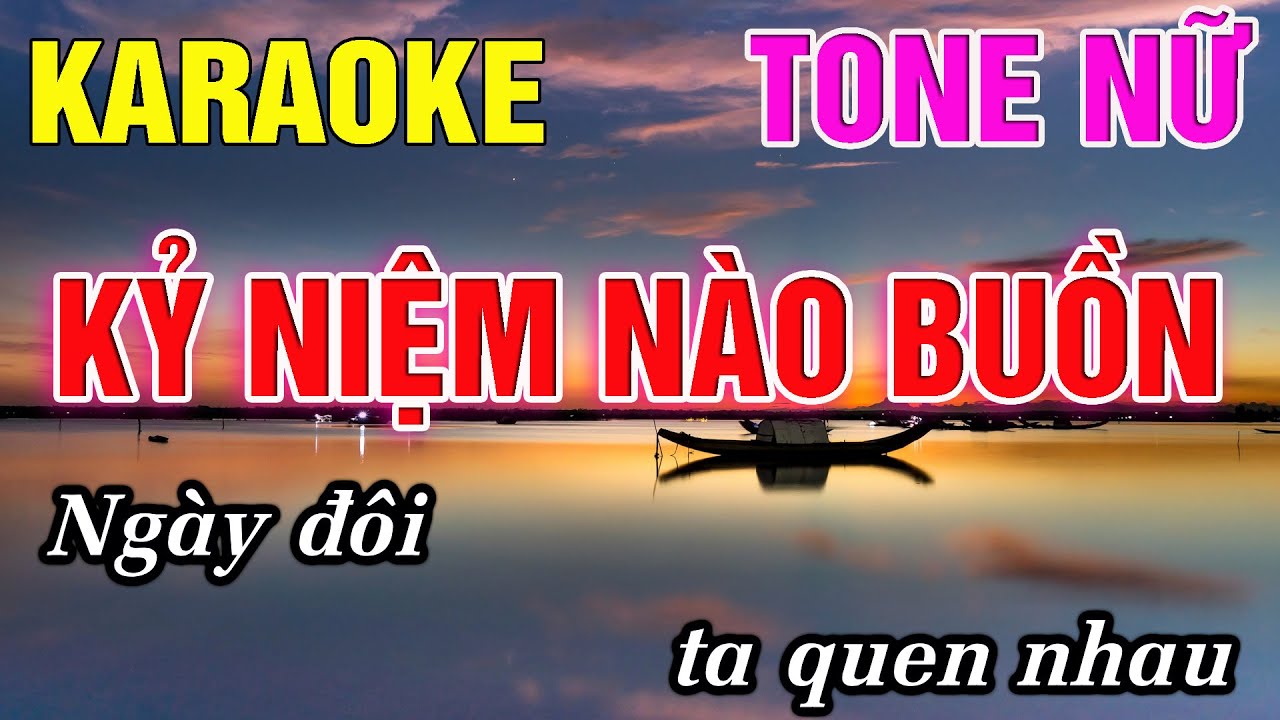 Kỷ Niệm Nào Buồn Karaoke Tone Nữ Karaoke Đức Duy - Beat 2026