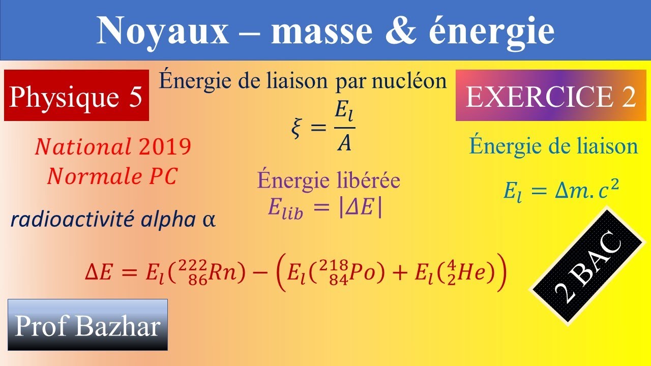 exercice 2 Noyaux masse énergie 2bac biof (national N 2019 SP)