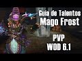 WoW: Warlords of Draenor - Guía Talentos Mago Escarcha (Frost) PVP 6.1.2 / 6.2