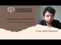 Literatura e sociedade: Antonio Candido, João Antônio, Cruz e Sousa | Entrevista com Júlio Bastoni