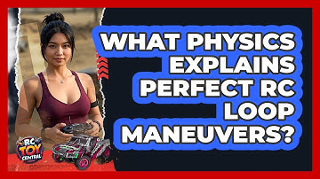 What Physics Explains Perfect RC Loop Maneuvers? - RC Toy Central