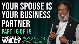 Your Spouse is Your Business Partner | Marcus D. Wiley: Marriage is Major Surgery | Part 16 of 19 Net Worth