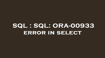 SQL : SQL: ORA-00933 error in select